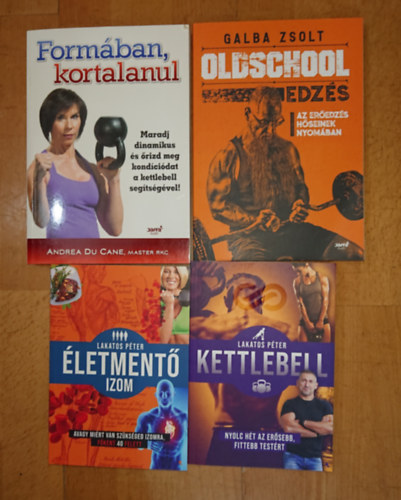 Lakatos Péter, Galba Zsolt, Andrea Du Cane - 4 remek könyv a hagyományos edzésről: Formában, kortalanul, Oldschool edzés, Életmentő izom? Kettlebell