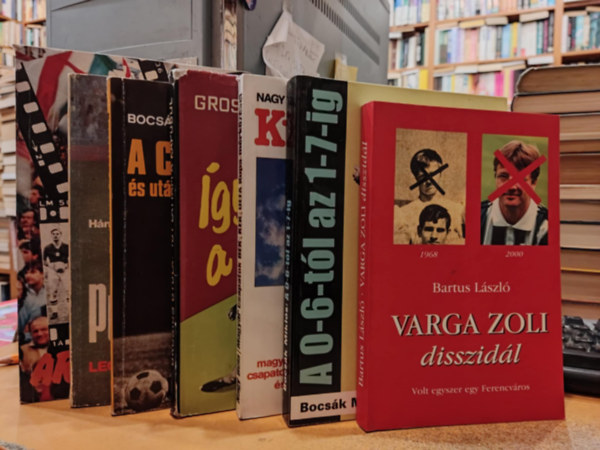 Bartus Lszl, Bocsk Mikls, Nagy Bla, Grosics Gyula, Hmori Tibor, Surnyi Andrs - 7 db focista letrajz: Varga Zoli disszidl; A 0-6-tl az 1-7-ig; Kupaknyv; gy lttam a kapubl; A Csszr s utna a sttsg; Pusks: Legenda s valsg; Aranycsapat
