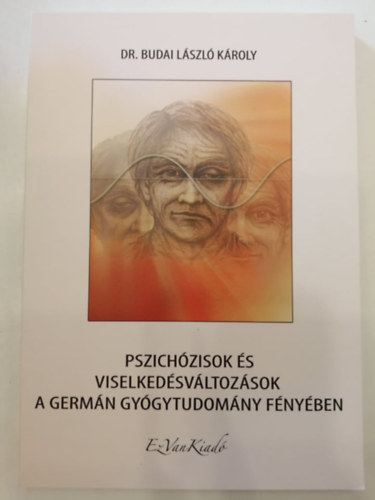 Dr. Budai László Károly - Pszichózisok és viselkedésváltozások a Germán Gyógytudomány fényében