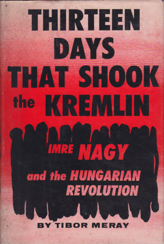 Tibor Meray - Thirteen days that shook the kremlin