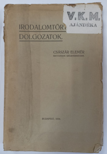 Gálos Rezső  (szerk.) - Irodalomtörténeti dolgozatok (Császár Elemér 60. születésnapjára)