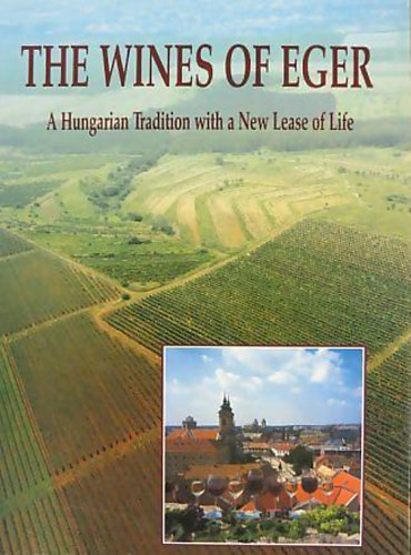 Csizmadia L�szl� - The wines of Eger - A Hungarian Tradition with a New Lease of Life