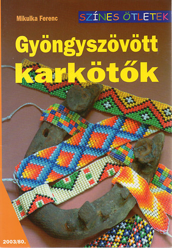 Mikulka Ferenc - Gy�ngysz�v�tt kark�t�k (sz�nes �tletek 80.)