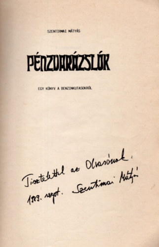 Szentirmai Mátyás - Pénzvarázslók (dedikált példány) - EGY KÖNYV A BENZINKUTASOKRÓL