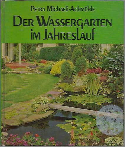 Michaeli Petra -Achm�le - Der Wassergarten im Jahreslauf