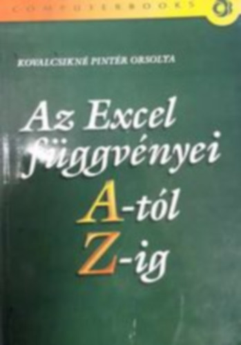 Kovalcsikn Pintr Orsolya - Az Excel fggvnyei A-tl Z-ig