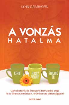 Lynn Grabhorn - A vonz�s hatalma