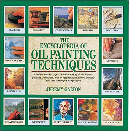 Jeremy Galton - The Encyclopedia of Oil Painting Techniques