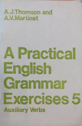 Thomson, A.J.- Martinet, A.V. - A Practical English Grammar Exercises 5.