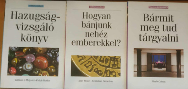 Herb Cohen, Alan Houel �s Christian Godefroy William J. Majeski �s Ralph Butler - 3 db kommunik�ci�: B�rmit meg tud t�rgyalni + Hazugs�gvizsg�l� k�nyv + Hogyan b�njunk neh�z emberekkel?