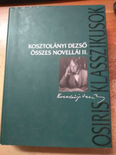 Kosztol�nyi Dezs� - Kosztol�nyi Dezs� �sszes novell�i II. k�tet