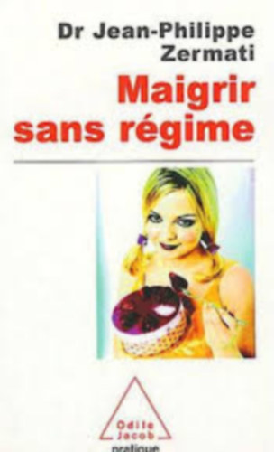 Dr Jean-Philippe Zermati - Maigrir sans r�gime