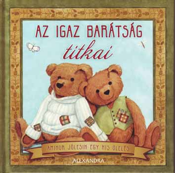 Alexandra Kiad - Az igaz bartsg titkai - Amikor jlesik egy kis lels