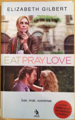 Elizabeth Gilbert - Eat, Pray, Love - zek, imk, szerelmek