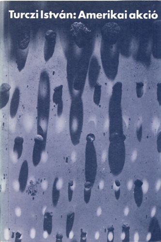 Turczi István - Amerikai akció (dedikált)