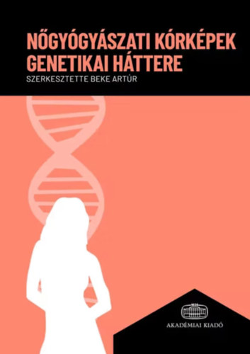 Beke Art�r - N�gy�gy�szati k�rk�pek genetikai h�ttere