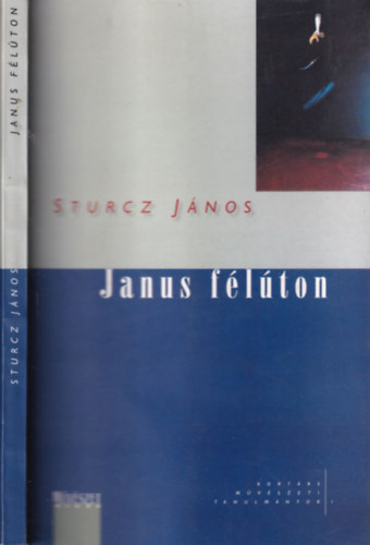 Sturcz J�nos - Janus f�l�ton (dedik�lt)- Tanulm�nyok a m�v�szetelm�letr�l, kort�rs magyar �s amerikai m�v�szetr�l