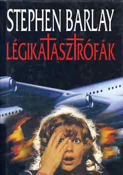 Stephen Barlay - L�gikatasztr�f�k