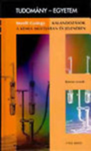 Inzelt Gyrgy - Kalandozsok a kmia mltjban s jelenben (Tudomny-egyetem)