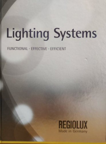Regiolux - Lighting Systems: Functional - Effective - Efficient (vil�g�t�stechnikai katal�gus)