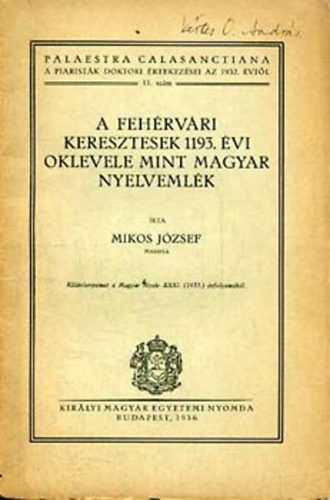 Mikos J�zsef - A feh�rv�ri keresztesek 1193. �vi oklevele mint magyar nyelveml�k