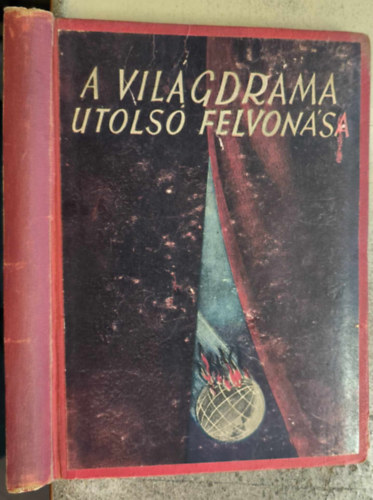 Gyarmati Bla - A vilgdrma utols felvonsa - Az Apokalipszis megrz jelenetei