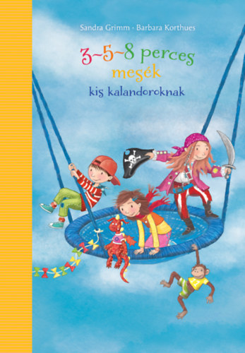Barbara Korthues Sandra Grimm - 3-5-8 perces mes�k kis kalandoroknak