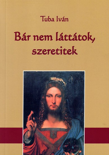 Tuba Iv�n - B�r nem l�tt�tok, szeretitek