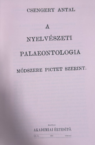 Csengery Antal - A nyelvészeti palaeontologia módszere Pictet szerint (hasonmás kiadás)