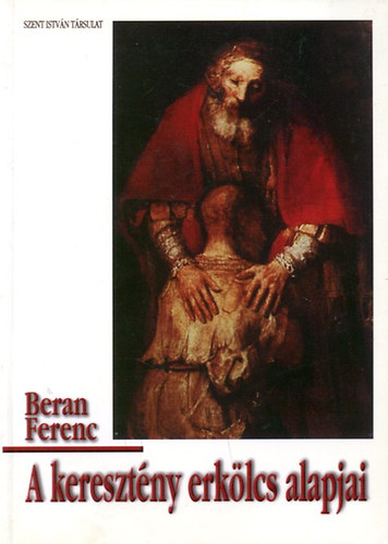Beran Ferenc - A keresztny erklcs alapjai