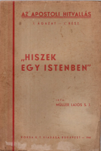 M�ller Lajos S. J. - "Hiszek egy Istenben"