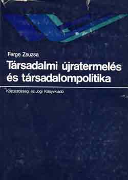 Ferge Zsuzsa - Trsadalmi jratermels s trsadalompolitika