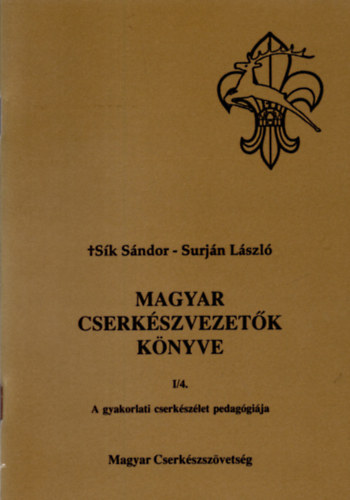 Surján László Sík Sándor - Magyar cserkészvezetők könyve - a gyakorlati cserkészélet pedagógiája I/4.