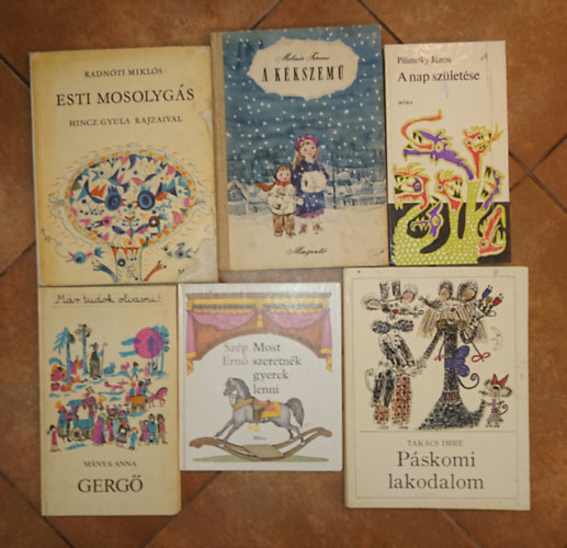 Pilinszky J�nos, M�nya Anna, Tak�cs Imre, Radn�ti Mikl�s, Moln�r Ferenc Sz�p Ern� - 6 klasszikus magyar mesek�nyv: Most szeretn�k gyerek lenni, A nap sz�let�se, Gerg� (M�r tudok olvasni!), P�skomi lakodalom, Estui mosolyg�s, A k�kszem�