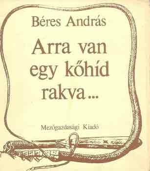 B�res Andr�s - Arra van egy k�h�d rakva...