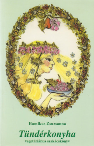 Hamikus Zsuzsanna - T�nd�rkonyha - veget�ri�nus meseszak�csk�nyv
