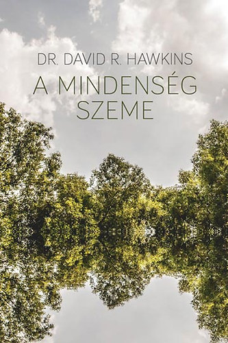 Dr. David R. Hawkins - A Mindensg Szeme