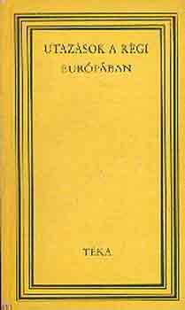 Binder Pl  (szerk.) - Utazsok a rgi Eurpban (tka)