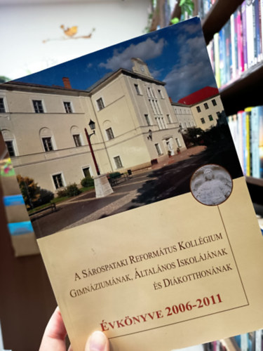 Sinkóné Tóth Zsuzsanna - A Sárospataki Református Kollégium Gimnáziumának, Általános iskolájának és Diákotthonának évkönyve 2006-2011