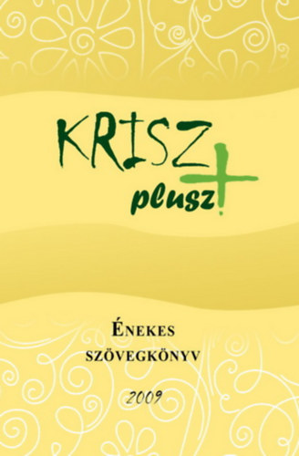 KRISZplusz énekes szövegkönyv 2009