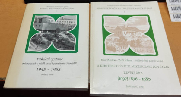 Kiss Márton, Zsidi Vilmos, Földváriné Kocsis Luca Zalainé Kovács Éva - Főiskolától egyetemig: Dokumentumok a felsőbb szintű kertészképzés történetéből 1945-1953 (2.) + A Kertészeti és Élelmiszeripari Egyetem levéltára (1697) 1876-1980 (3.)(2 kötet)