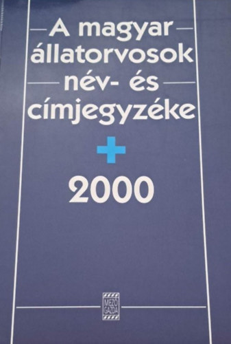 dr.Héjj László; dr. Visnyei László - A magyar állatorvosok név- és címjegyzéke 2000