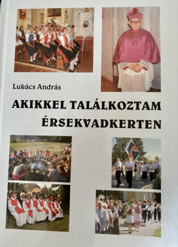 Lukcs Andrs - Akikkel Tallkoztam rsekvadkerten