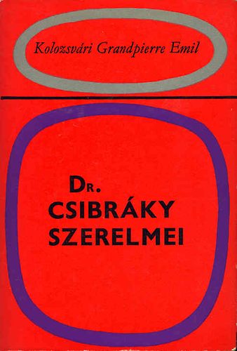 Kolozsv�ry Grandpierre Emil - Dr. Csibr�ky szerelmei