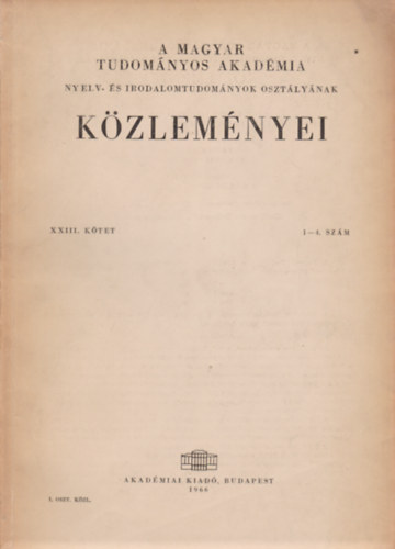 Lak Gyrgy  (szerk.), Szabolcsi Bence (szerk.) Str Istvn (szerk.) - A Magyar Tudomnyos Akadmia Nyelv- s Irodalomtudomnyi Osztlynak kzlemyei XXIII. ktet 1-4. szm