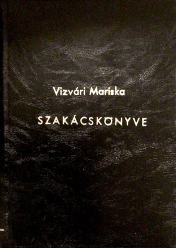 Vizvri Mariska - Vizvri Mariska szakcsknyve