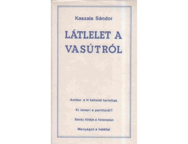 Kaszala S�ndor - L�tlelet a vas�tr�l