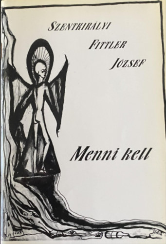Szentkirályi Fittler József - Menni kell