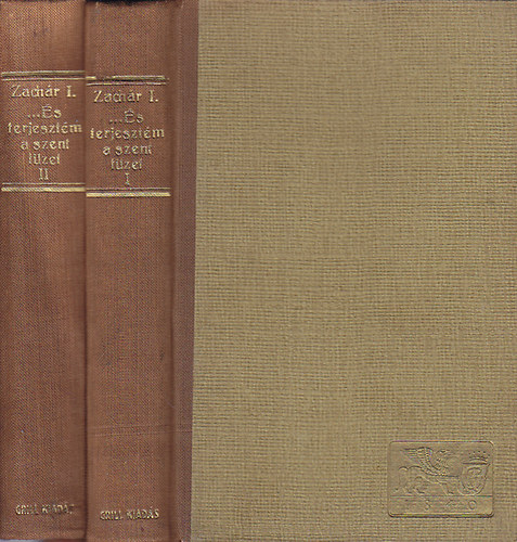 S. Zachr Ilona - ...s terjesztm a szent tzet I-II.