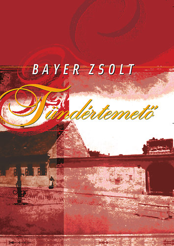 Bayer Zsolt - Tündértemető